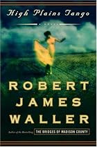 High Plains Tango: A Novel by Robert James&hellip;