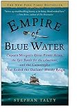 Talty, Stephan: Empire of Blue Water: Captain Morgan's Great Pirate Army, the Epic Battle for the Americas, And the Catastrophe That Ended the Outlaws' Bloody Reign