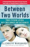 Between Two Worlds: The Inner Lives of Children of Divorce (0307237117) by MARQUARDT, ELIZABETH MARQUARDT, ELIZABETH: Between Two Worlds: The Inner Lives of Children of Divorce