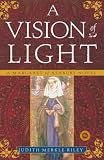 Riley, Judith Merkle: A Vision of Light: A Margaret of Ashbury Novel Riley, Judith Merkle: A Vision of Light: A Margaret of Ashbury Novel