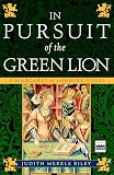 Riley, Judith Merkle: In Pursuit of the Green Lion: A Margaret of Ashbury Novel Riley, Judith Merkle: In Pursuit of the Green Lion: A Margaret of Ashbury Novel