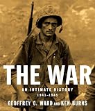 Ward, Geoffrey C.: The War: An Intimate History, 1941-1945 Ward, Geoffrey C.: The War: An Intimate History, 1941-1945