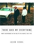 Sokol, Jason: There Goes My Everything: White Southerners in the Age of Civil Rights, 1945-1975