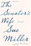 Miller, Sue: The Senator's Wife