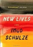 Schulze, Ingo: New Lives Schulze, Ingo: New Lives