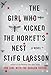 The Girl Who Kicked the Hornet's Nest by Stieg Larsson