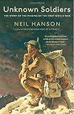 Hanson, Neil: Unknown Soldiers: The Story of the Missing of the First World War