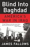 Fallows, James: Blind into Baghdad: America's War in Iraq Fallows, James: Blind into Baghdad: America's War in Iraq