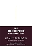 Petroski, Henry: The Toothpick: Technology and Culture