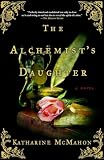 McMahon, Katharine: The Alchemist's Daughter: A Novel McMahon, Katharine: The Alchemist's Daughter: A Novel