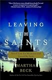 Beck, Martha: Leaving the Saints: How I Lost the Mormons and Found My Faith