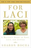 Rocha, Sharon: For Laci: A Mother's Story of Love, Loss, And Justice