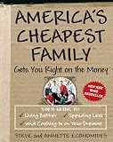Economides, Steve: America's Cheapest Family Gets You Right on the Money: Your Guide to Living Better, Spending Less, And Cashing in on Your Dreams Economides, Steve: America's Cheapest Family Gets You Right on the Money: Your Guide to Living Better, Spending Less, And Cashing in on Your Dreams