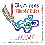 Sark: Juicy Pens, Thirsty Paper: Gifting the World With Your Words and Stories, and Creating the Time and Engery to Actually Do It. Sark: Juicy Pens, Thirsty Paper: Gifting the World With Your Words and Stories, and Creating the Time and Engery to Actually Do It.