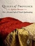 Berenson, Kathryn: Quilts of Provence: The Art And Craft of French Quiltmaking Berenson, Kathryn: Quilts of Provence: The Art And Craft of French Quiltmaking