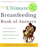 Newman, Jack: The Ultimate Breastfeeding Book of Answers: The Most Comprehensive Problem-solving Guide to Breastfeeding from the Foremost Expert in North America