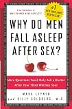 Leyner, Mark: Why Do Men Fall Asleep After Sex?: More Questions You'd Only Ask a Doctor After Your Third Whiskey Sour