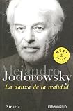 Jodorowsky, Alejandro: La Danza De La Realidad: (Psicomagia Y Psiochamanismo) Jodorowsky, Alejandro: La Danza De La Realidad: (Psicomagia Y Psiochamanismo)