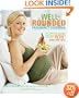 The Well-Rounded Pregnancy Cookbook: Give Your Baby a Healthy Start with 100 Recipes That Adapt to Fit How You Feel