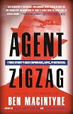 MacIntyre, Ben: Agent Zigzag: A True Story of Nazi Espionage, Love, and Betrayal