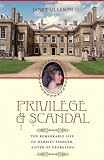 Gleeson, Janet: Privilege and Scandal: The Remarkable Life of Harriet Spencer, Sister of Georgiana Gleeson, Janet: Privilege and Scandal: The Remarkable Life of Harriet Spencer, Sister of Georgiana