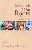 Gates, Henry Louis: In Search of Our Roots: African American Lives Gates, Henry Louis: In Search of Our Roots: African American Lives