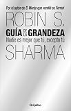 Sharma, Robin S.: Guia De La Grandeza/ Power Guide: Secretos Poderasos, Para Una Vida De Exito Sharma, Robin S.: Guia De La Grandeza/ Power Guide: Secretos Poderasos, Para Una Vida De Exito