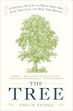 Tudge, Colin: The Tree: A Natural History of What Trees Are, How They Live, and Why They Matter Tudge, Colin: The Tree: A Natural History of What Trees Are, How They Live, and Why They Matter