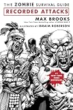 Brooks, Max: The Zombie Survival Guide: Recorded Attacks Brooks, Max: The Zombie Survival Guide: Recorded Attacks