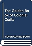 [???]: The Golden Book of Colonial Crafts