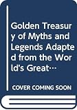 White, Anne Terry: Golden Treasury of Myths and Legends Adapted from the World's Great Classics