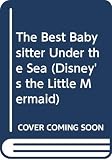 Korman, Justine: The Best Babysitter Under the Sea Korman, Justine: The Best Babysitter Under the Sea