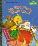 Alexander, Liza: Big Bird Meets Santa Claus Alexander, Liza: Big Bird Meets Santa Claus