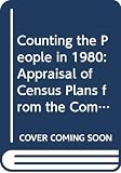 National Academy of Sciences (U.S.): Counting the People in 1980: An Appraisal of Census Plans National Academy of Sciences (U.S.): Counting the People in 1980: An Appraisal of Census Plans