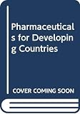 Institute of Medicine (U.S.): Pharmaceuticals for Developing Countries: Conference Proceedings Institute of Medicine (U.S.): Pharmaceuticals for Developing Countries: Conference Proceedings