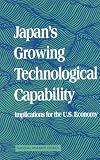 Arrison, Thomas S.: Japan's Growing Technological Capability: Implications for the U.S. Economy Arrison, Thomas S.: Japan's Growing Technological Capability: Implications for the U.S. Economy