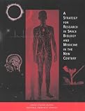 Committee on Space Biology and Medicine, Space Studies Board: A Strategy for Research in Space Biology and Medicine in the New Century Committee on Space Biology and Medicine, Space Studies Board: A Strategy for Research in Space Biology and Medicine in the New Century