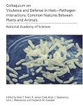 National Academy of Sciences (U.S.): Colloquium on Virulence and Defense in Host-Pathogen Interactions:Common Features Between Plants and Animals: Common Features Between Plants and Animals