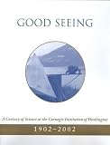 Trefil, James: Good Seeing: A Century of Science at the Carnegie Institution of Washington, 1902-2002