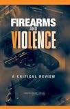 Pepper, John: Firearms and Violence: A Critical Review Pepper, John: Firearms and Violence: A Critical Review