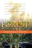 Mycio, Mary: Wormwood Forest: A Natural History of Chernobyl Mycio, Mary: Wormwood Forest: A Natural History of Chernobyl