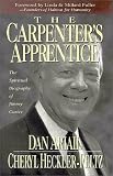 Ariail, Dan: The Carpenter's Apprentice: The Spiritual Biography of Jimmy Carter Ariail, Dan: The Carpenter's Apprentice: The Spiritual Biography of Jimmy Carter