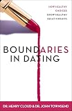 Cloud, Henry: Boundaries in Dating: Making Dating Work Cloud, Henry: Boundaries in Dating: Making Dating Work