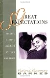 Barnes, Robert: Great Sexpectations: Finding Lasting Intimacy in Your Marriage Barnes, Robert: Great Sexpectations: Finding Lasting Intimacy in Your Marriage