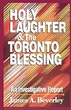 Beverley, James A.: Holy Laughter and the Toronto Blessing: An Investigative Report Beverley, James A.: Holy Laughter and the Toronto Blessing: An Investigative Report