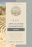 Walton, John H.: Genesis: The Niv Application Commentary From Biblical Text...to Contemporary Life Walton, John H.: Genesis: The Niv Application Commentary From Biblical Text...to Contemporary Life