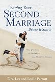 Parrott, Les: Saving Your Second Marriage Before It Starts: Nine Questions to Ask Before (And After) You Remarry