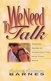Barnes, Robert: We Need to Talk: Opening the Doors of Communication With Your Mate Barnes, Robert: We Need to Talk: Opening the Doors of Communication With Your Mate