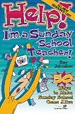 Johnston, Ray: Help! I'm a Sunday School Teacher!: Fifty Ways to Maker Sunday School Come Alive