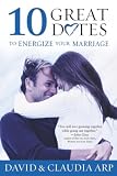 Arp, Claudia: 10 Great Dates to Energize Your Marriage: The Best Tips from the Marriage Alive! Seminars Arp, Claudia: 10 Great Dates to Energize Your Marriage: The Best Tips from the Marriage Alive! Seminars
